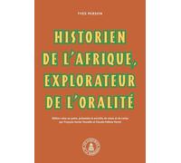 Yves Person : historien de l'afrique, explorateur de l'oralité