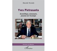 Yves Pietrasanta Scientifique visionnaire, pionnier de l'écologie - Marcelle Termolle - L'harmattan - broché - Essai