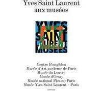 Collectif – Yves Saint Laurent aux musées – Gallimard