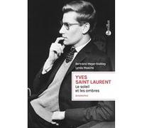 Yves Saint Laurent le soleil et les ombres Bertrand Meyer-Stabley (Auteur), Lynda Maache (Auteur)