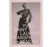 Yves Saint Laurent. Transparences
