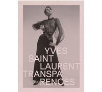 Yves Saint Laurent. Transparences Collectif (Auteur)