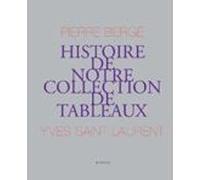 Yves St Laurent, Pierre Bergé : Histoire de notre collection de tableaux Laure Adler (Auteur), Pierre Bergé (Auteur)