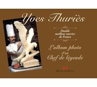 Yves Thuriès, l'Album de photo d'un Chef de légende