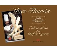 Yves Thuriès, l'Album de photo d'un Chef de légende - Yves Thuriès - Michel De Maule - relié - Beau livre