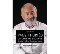 YVES THURIÈS. Un chef de légende - Adrien Thuries - Sud-Ouest - broché - Biographie
