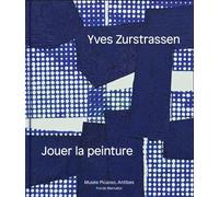 Yves Zurstrassen. Jouer la peinture - Jean-Louis Andral - Fonds Mercator - relié - Beau livre