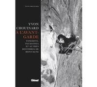 Yvon Chouinard, à l'avant-garde Yvon Chouinard (Auteur)