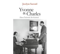 Yvonne et Charles: Dans l'intimité du Général