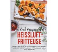 Yvonne Neumann Low Carb Rezepte für die Heißluftfritteuse Das Kochbuch f (Poche)