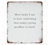 YZWRWRMKTB Something That Makes Saying Goodbye So Hard Metal Tin Sign Vintage Wall Decor How Lucky I Am Quote for Living Room Kitchen Farmhouse Style 8 X 12 in