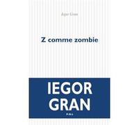 Z comme zombie Iegor Gran (Auteur)
