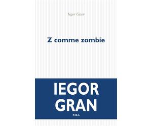 Z comme zombie - Iegor Gran - P.o.l. - broché - Roman