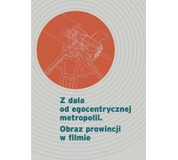 Z dala od egocentrycznej metropolii. - (Littérature et sciences humaines en polonais)