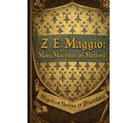 Z. E. Maggio: Man, Machine, or Method?