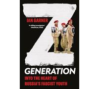 Z Generation: Into the Heart of Russia's Fascist Youth