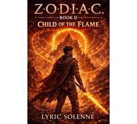 Z.O.D.I.A.C.: Book II: Child of the Flame