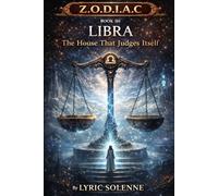Z.O.D.I.A.C.: Book III: LIBRA - The House That Judges Itself
