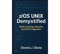z/OS UNIX Demystified: Shell Scripting, Security, and MVS Integration