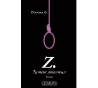 Z. Tumeur amoureuse: Roman érotique