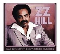 Z.Z. Hill - Am I Groovin' You?: Great R&b Hits [Cd]