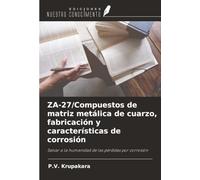ZA-27/Compuestos de matriz metálica de cuarzo, fabricación y características de corrosión: Salvar a la humanidad de las pérdidas por corrosión
