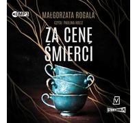 Za cenę śmierci - Małgorzata Rogala (Hörbuch auf Polnisch)