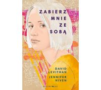 Zabierz mnie ze sobą - David Levithan, Jennifer Niven (livre en polonais)