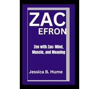 ZAC EFRON: Zen with Zac: Mind, Muscle, and Meaning
