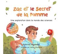 Zac et le Secret de la Pomme: Une exploration dans le monde des sciences, un livre pour enfants sur Isaac Newton, la gravité et les forces.