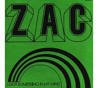 Zac - I Got Something in My Mind [Import]