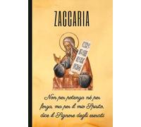 ZACCARIA: Non per potenza né per forza, ma per il mio Spirito, dice il Signore degli eserciti: Taccuino a righe per annotazioni. 120 pagine. Formato 6x9 (15,24 x 22,86 cm). Copertina flessibile.