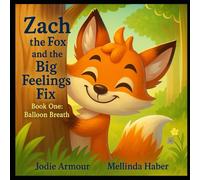Zach and the Big Feelings Fix: Book One Balloon Breaths