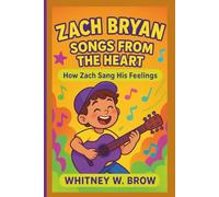 ZACH BRYAN: SONGS FROM THE HEART: How Zach Sang His Feelings
