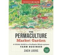 Zach Loeks The Permaculture Market Garden (Poche)