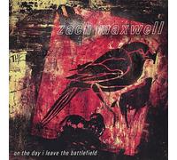 Zach Maxwell - Day I Leave The Battlefield
