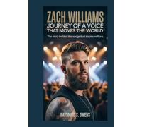 Zach Williams: Journey of a Voice That Moves the World: The Story Behind the Songs That Inspire Millions