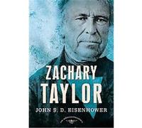 Zachary Taylor, American Presidents Series Arthur Meier Schlesinger, John S.D. Eisenhower (Auteur)
