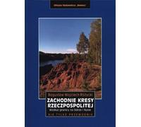 Zachodnie kresy Rzeczpospolitej. Le long de la frontière entre l'Oder et la Neisse, 2e éd