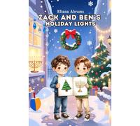 Zack and Ben’s Big Celebration A Tale of Two Traditions: Hanukkah and Christmas: A Warm December Adventure Teaching Children About Christmas, Hanukkah, and Interfaith Friendship