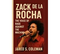 ZACK DE LA ROCHA: The Voice of Rage Against the Machine