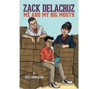 Zack Delacruz Me and My Big Mouth Zack Delacruz Book 1 by Jeff Anderson Jeff Anderson (Auteur)