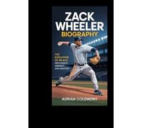 ZACK WHEELER BIOGRAPHY: The Evolution Of An Ace: Mechanics, Mindset, And Mastery