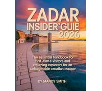 Zadar Insider's Guide 2026: The Essential Handbook for First-Time Visitors and Returning Explorers for an Unforgettable Croatian Escape