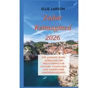 Zadar Reimagined 2026: The Adriatic Jewel Americans Are Discovering for Culture, Coastlines, and Crowd-Free European Escapes