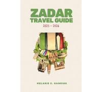 ZADAR TRAVEL GUIDE 2025-2026: Explore Croatia’s Dalmatian Coast with Island Adventures, Historic Old Town Walks, Food & Wine Experiences, Outdoor Escapes, and Day Trips.