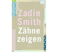 Zadie Smith Ulrike Wasel Klaus Timmermann Zähne zeigen: Roman (Poche)