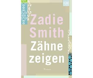 Zadie Smith Ulrike Wasel Klaus Timmermann Zähne zeigen: Roman (Poche)