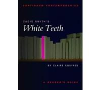 Zadie Smith's White Teeth, Continuum Contemporaries Claire Squires, Zadie Smith (Auteur)