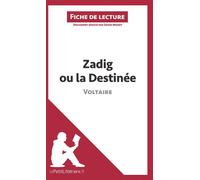 Zadig ou la Destinée de Voltaire (Fiche de lecture): Analyse complète et résumé détaillé de l'oeuvre